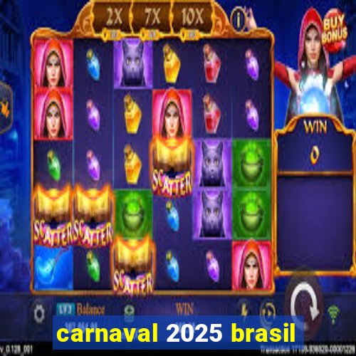 carnaval 2025 brasil